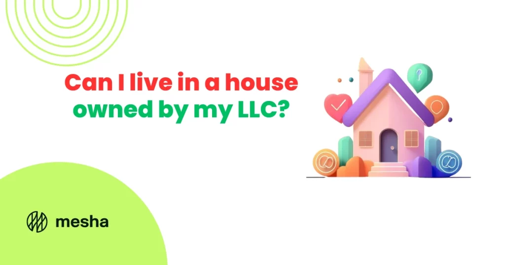 Can I live in a house owned by my LLC 1