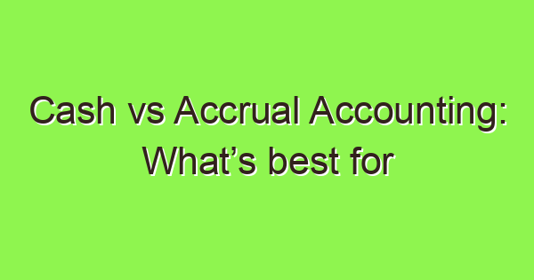 cash vs accrual accounting whats best for clothing companies 3633 1