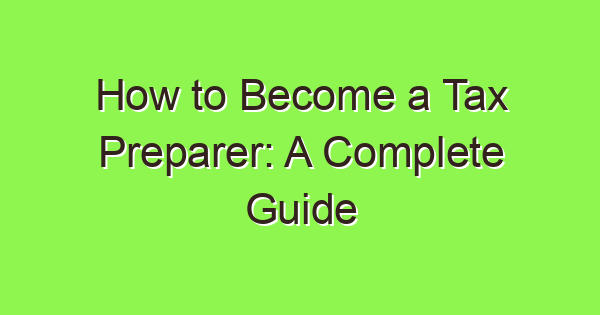 how to become a tax preparer a complete guide 2024 3807 1