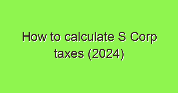 how to calculate s corp taxes 2024 3689 1