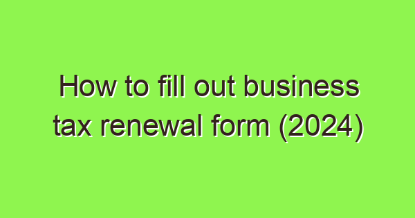 how to fill out business tax renewal form 2024 3656 1