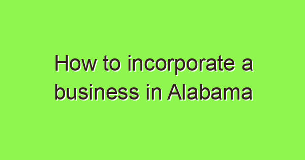 how to incorporate a business in alabama 3950 1