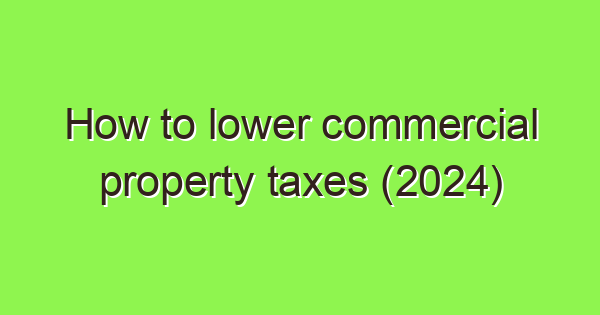 how to lower commercial property taxes 2024 3742 1