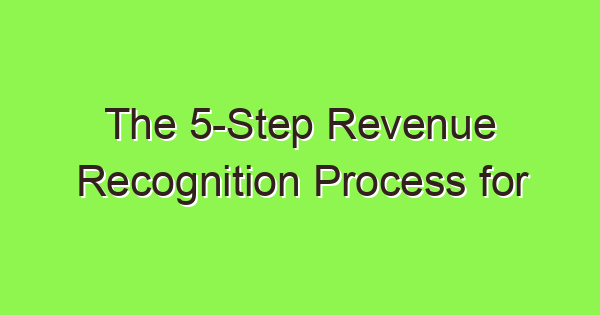 the 5 step revenue recognition process for subscription businesses 3775 1