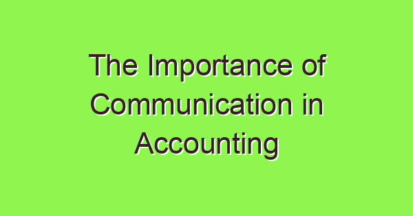 the importance of communication in accounting 3806 1