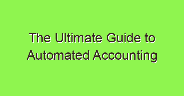 the ultimate guide to automated accounting 3914 1