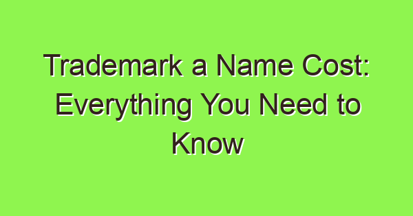 trademark a name cost everything you need to know 3953 1