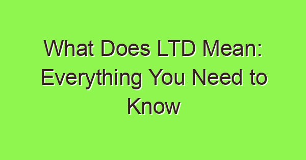 what does ltd mean everything you need to know 3987 1