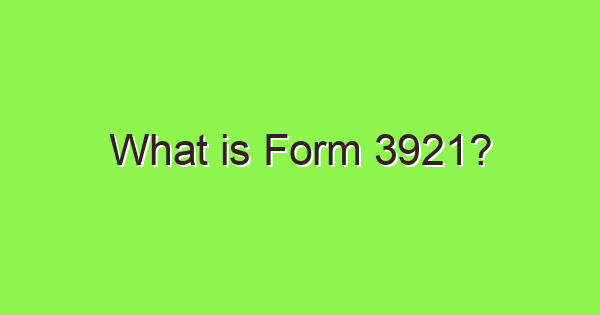 what is form 3921 3763 1