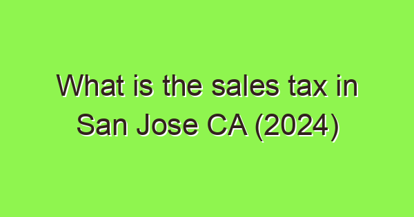 what is the sales tax in san jose ca 2024 3743 1