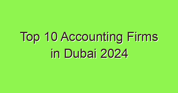 top 10 accounting firms in dubai 2024 6400 1