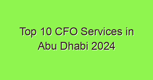 top 10 cfo services in abu dhabi 2024 6381 1