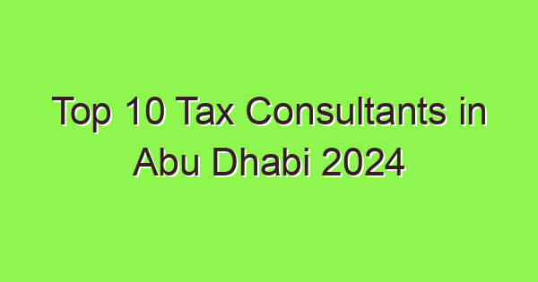 top 10 tax consultants in abu dhabi 2024 6389 1